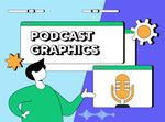 What Podcast Graphics Should I Have?