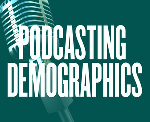 Podcasting Demographics: Who Listens to Podcasts?