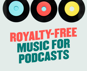 How To Find Royalty-free Music For Podcasts