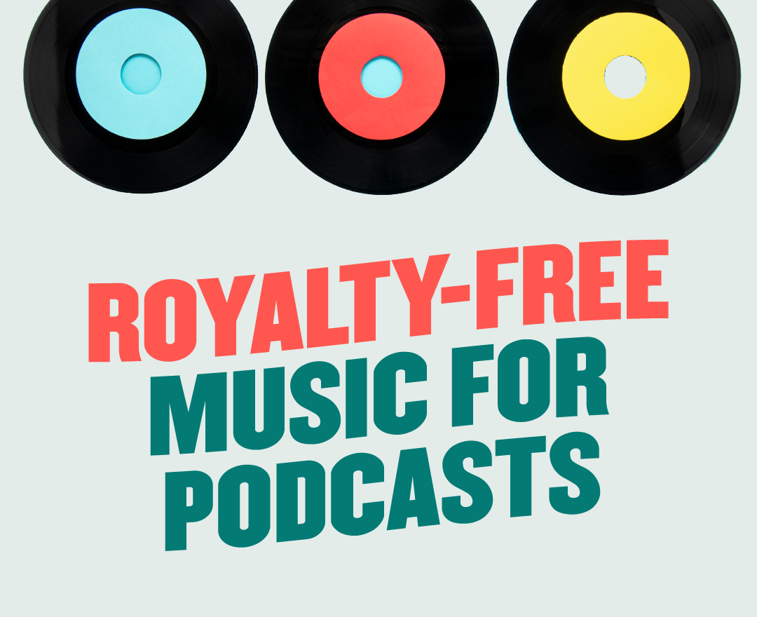 How To Find Royalty-free Music For Podcasts