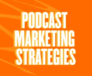 Top 10 Proven Podcast Marketing Strategies To Help You Stay In The Frontlines